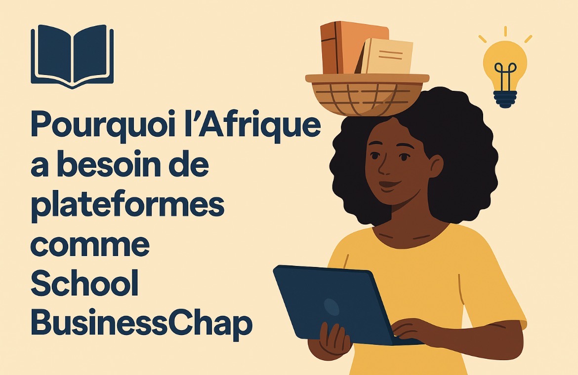 Pourquoi l’Afrique a besoin de plateformes comme School BusinessChap