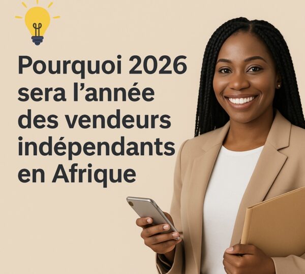 Pourquoi 2026 sera l’année des vendeurs indépendants en Afrique